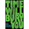 Time Will Bury You