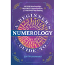 A Beginner's Guide to Numerology: Decode Relationships, Maximize Opportunities, and Discover Your Destiny