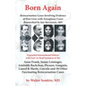 Born Again: Reincarnation Cases Involving Evidence of Past Lives, with Xenoglossy Cases Researched by Ian Stevenson, MD