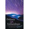 Ordinary Life, Extraordinary God!: Lessons from Everyday Experiences