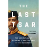 The Last Tsar: The Abdication of Nicholas II and the Fall of the Romanovs