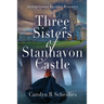 Three Sisters of Stanhavon Castle: Inspirational Regency Romance