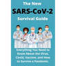 The New SARS-CoV-2 Survival Guide: 2021 Everything You Need to Know About the Virus, Covid, Vaccine, and How to Survive a Pandemic