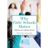 Why Girls' Schools Matter: Reflections of a Lifelong Advocate