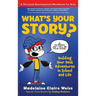 What's Your Story? Building Your Best Adventures in School and Life
