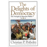 The Delights Of Democracy: The Triumph of American Politics
