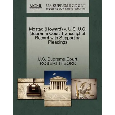 Mostad (Howard) V. U.S. U.S. Supreme Court Transcript of Record with Supporting Pleadings