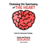 Cleansing the Sanctuary of the Heart: Tools for Emotional Healing-4th Edition