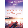 Never Find Another You: A Trinity Lakes Romance
