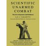 SCIENTIFIC UNARMED COMBAT The Art of Dynamic Self-Defence
