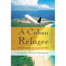 A Cuban Refugee: Life Before and After the Castro Revolution