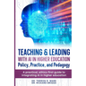 Teaching & Leading with Artificial Intelligence in Higher Education: Policy, Practice, and Pedagogy: A pratical, ethics-first guide to integrating AI