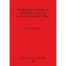 The Prehistoric Buildings of Chalcolithic Cyprus; the Lemba Experimental Village