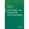 Forest Therapy - The Potential of the Forest for Your Health