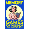 Memory Games For The Senior, Volume 2: Large Print Activity Book with Picture, Number and Word Puzzles to Exercise Memory, Retention and Recall