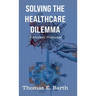 Solving the Healthcare Dilemma - 2026, A Modest Proposal