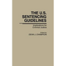 The U.S. Sentencing Guidelines: Implications for Criminal Justice