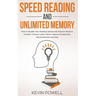 Speed Reading and Unlimited Memory: How to Double Your Reading Speed and Improve Memory in Under 2 Hours! Learn Faster, Improve Productivity and Accel