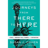 Journeys from There to Here: Stories of Immigrant Trials, Triumphs, and Contributions