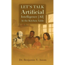 Let's Talk Artificial Intelligence [AI] At The Kitchen Table