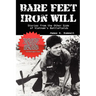 Bare Feet, Iron Will Stories from the Other Side of Vietnam's Battlefields
