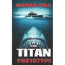 The Titan Prototype: A Deep Sea Thriller