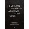 The Ultimate University Academic Skills Guide: Everything you need to make the jump to uni and thrive - from the UniAdmissions team