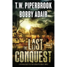 The Last Conquest: A Dystopian Society in a Post Apocalyptic World
