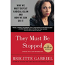 They Must Be Stopped: Why We Must Defeat Radical Islam and How We Can Do It