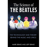 The Science of the Beatles: The Technology and Theory Behind the Music and Lyrics