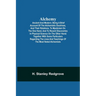Alchemy: Ancient And Modern; Being A Brief Account Of The Alchemistic Doctrines, And Their Relations, To Mysticism On The One Hand, And To Recent Disc