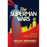 The Superman Wars: A Battle for Truth, Justice, and an American Icon