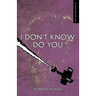 I Don't Know Do You