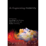 De-Fragmenting Modernity: Reintegrating Knowledge with Wisdom, Belief with Truth, and Reality with Being