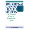 Traditional Chinese Health Secrets: The Essential Guide to Harmonious Living