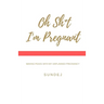 Oh Shit, I'm Pregnant: Making Peace With My Unplanned Pregnancy