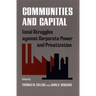 Communities and Capital: Local Struggles Against Corporate Power and Privatization