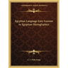 Egyptian Language Easy Lessons in Egyptian Hieroglyphics
