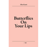 Butterflies on Your Lips: Butterflies on My lips
