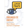 Prolonged Eye Contact: What It Means And How's It Important: Intense Eye Contact