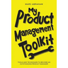 My Product Management Toolkit: Tools and Techniques to Become an Outstanding Product Manager