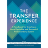 The Transfer Experience: A Handbook for Creating a More Equitable and Successful Postsecondary System