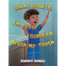 When I Grow Up, I'm Never Going to Brush My Teeth
