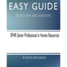 Easy Guide: SPHR Senior Professional in Human Resource: Questions and Answers