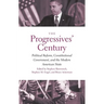 Progressives' Century: Political Reform, Constitutional Government, and the Modern American State