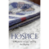Hospice: A Memoir of Life among the Dying