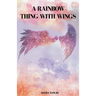 A Rainbow Thing With Wings