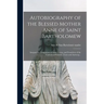 Autobiography of the Blessed Mother Anne of Saint Bartholomew: Inseparable Companion of Saint Teresa, and Foundress of the Carmels of Pontoise, Tours