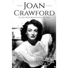 Joan Crawford: A Life from Beginning to End
