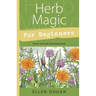 Herb Magic for Beginners: Down-To-Earth Enchantments